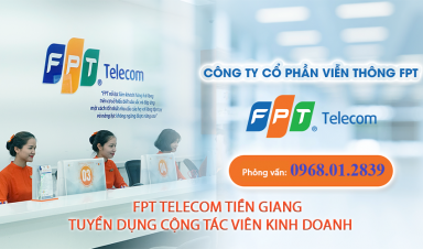 FPT Telecom Tiền Giang tuyển dụng 2021